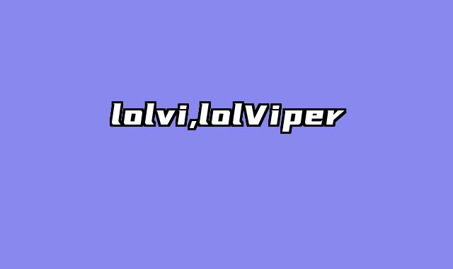 lolvi,lolViper